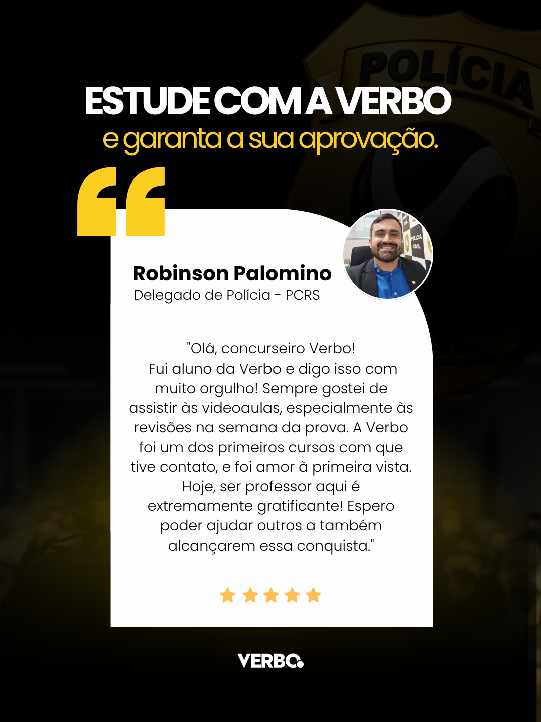 Depoimento de Robinson Palomino, Delegado de Pol�cia (PCRS), aprovado ap�s estudar com a Verbo